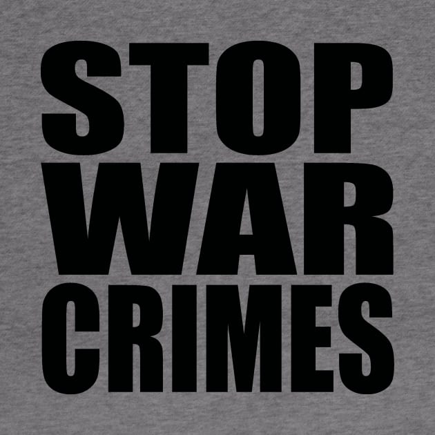 Stop war crimes by Evergreen Tee